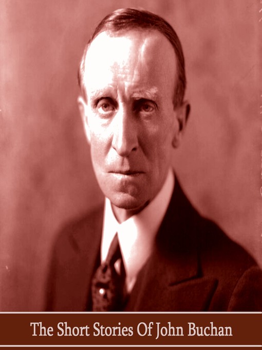 Title details for The Short Stories of John Buchan by John Buchan - Available